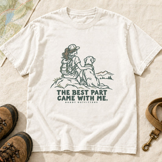 The Best Part Came With Me Girl and Dog Hiking T-Shirt