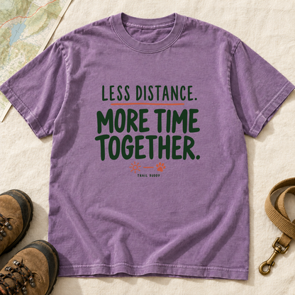 Less Distance More Time Together Dog Hiking T-Shirt | Buddy Outfitters
