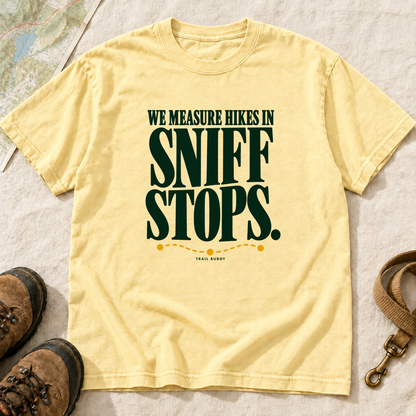 We Measure Hikes in Sniff Stops Dog Hiking T-Shirt | Buddy Outfitters