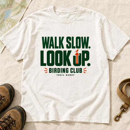 Walk Slow Look Up Birding Club T-Shirt | Buddy Outfitters