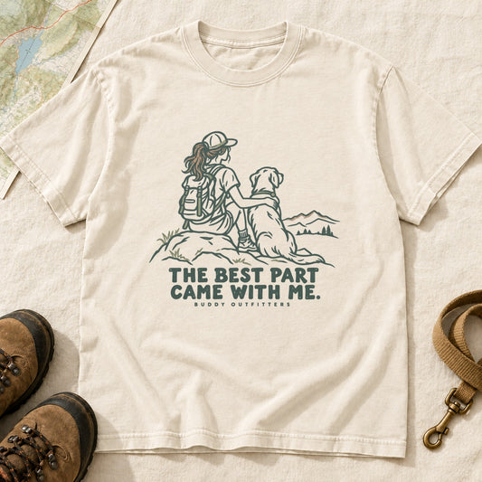 The Best Part Came With Me Girl and Dog Hiking T-Shirt