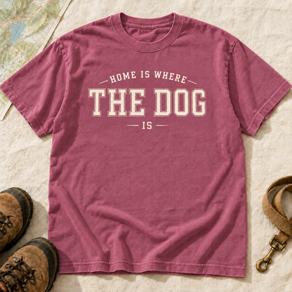 Home Is Where the Dog Is T-Shirt | Buddy Outfitters