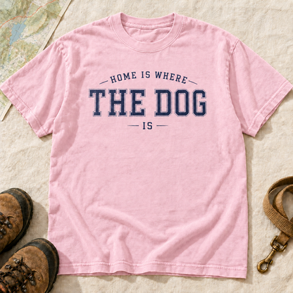 Home Is Where the Dog Is T-Shirt | Buddy Outfitters
