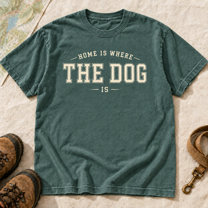 Home Is Where the Dog Is T-Shirt | Buddy Outfitters